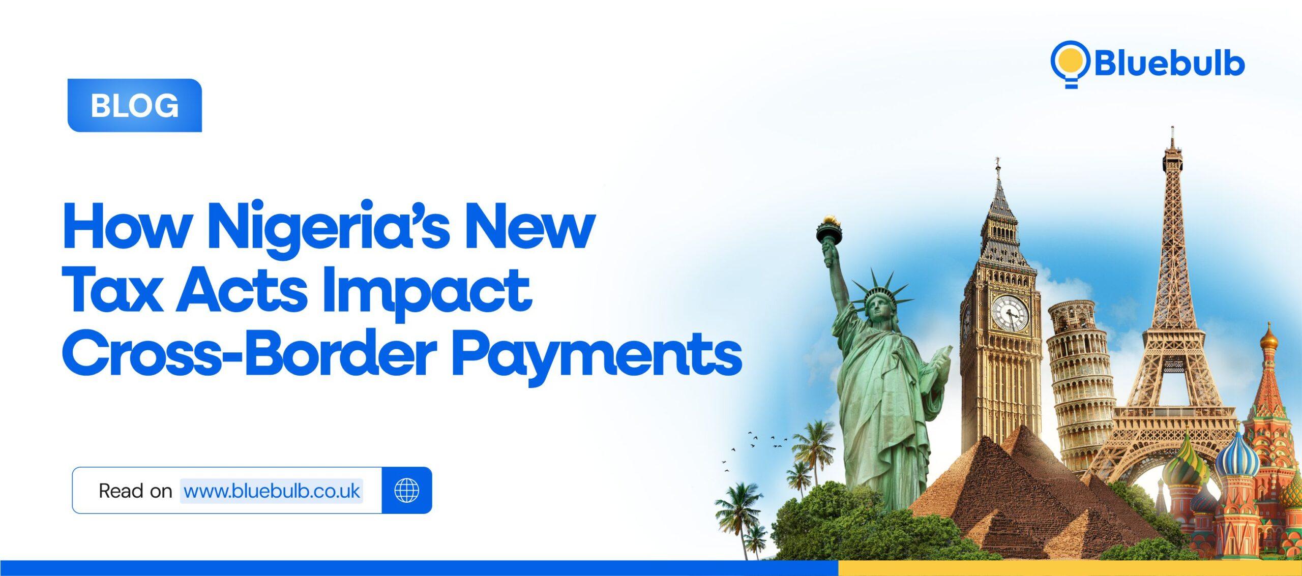 How Nigeria’s New Tax Acts Impact Cross-Border Payments